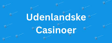 Gode Udenlandske Casinoer - Oplev Spillegaliteter og Muligheder Gode Udenlandske Casinoer - Oplev Spillegaliteter og Muligheder